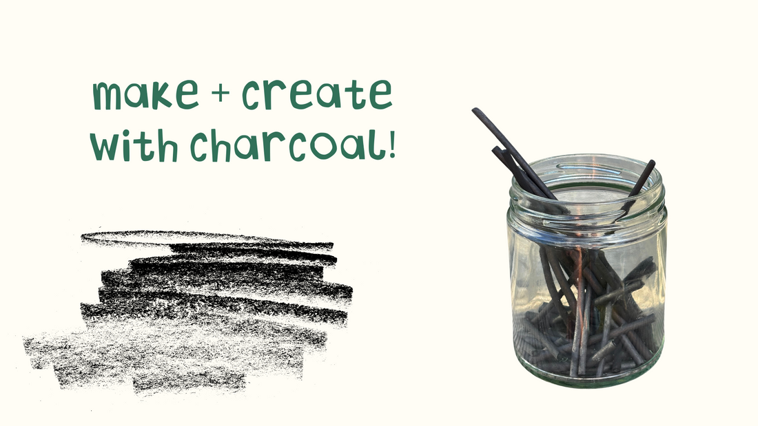 Charcoal: How to make + create with it!